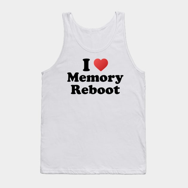 I love memory reboot Tank Top by Raywolf